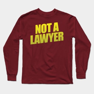 Not A Lawyer Long Sleeve T-Shirt